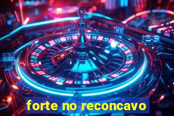 forte no reconcavo